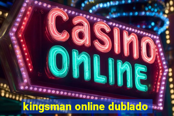 kingsman online dublado